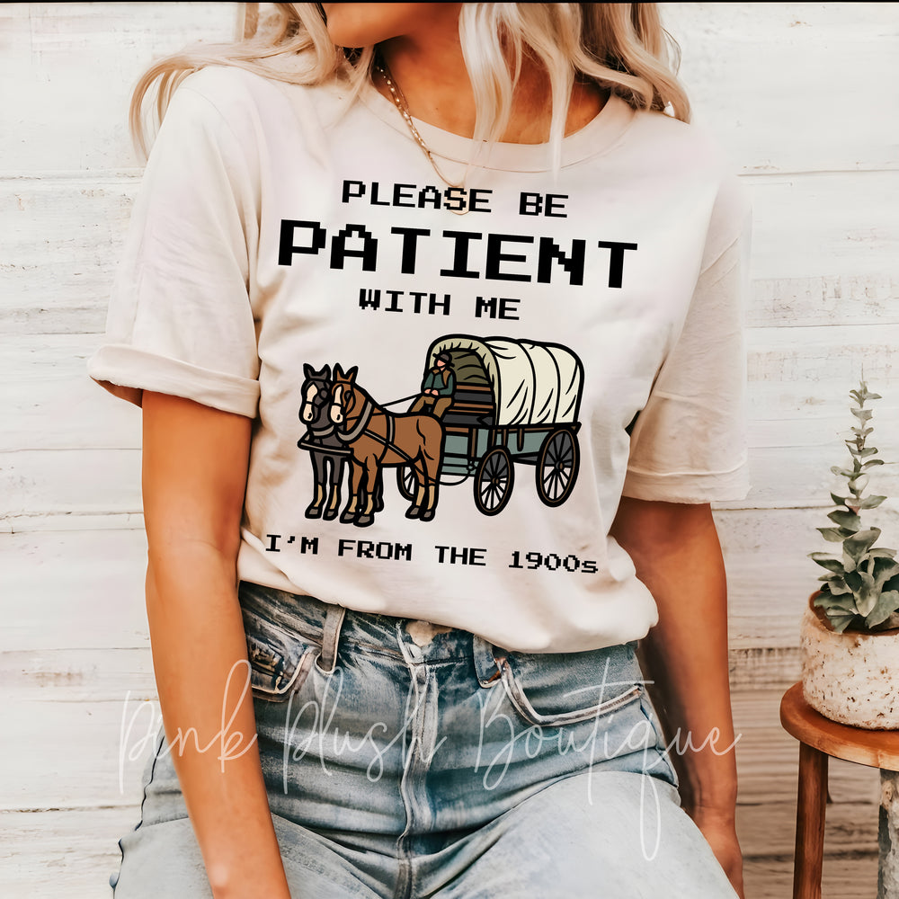 NEW! "Please be Patient w/ Me" Tshirt