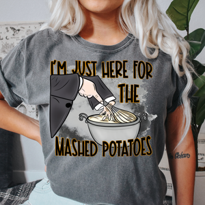 NEW! "I'm Just Here For the Mashed Potatoes" Thanksgiving Tshirt