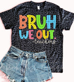 NEW! Bruh, We're Out!  Tshirt | Teacher Appreciation Day | Last Day of School