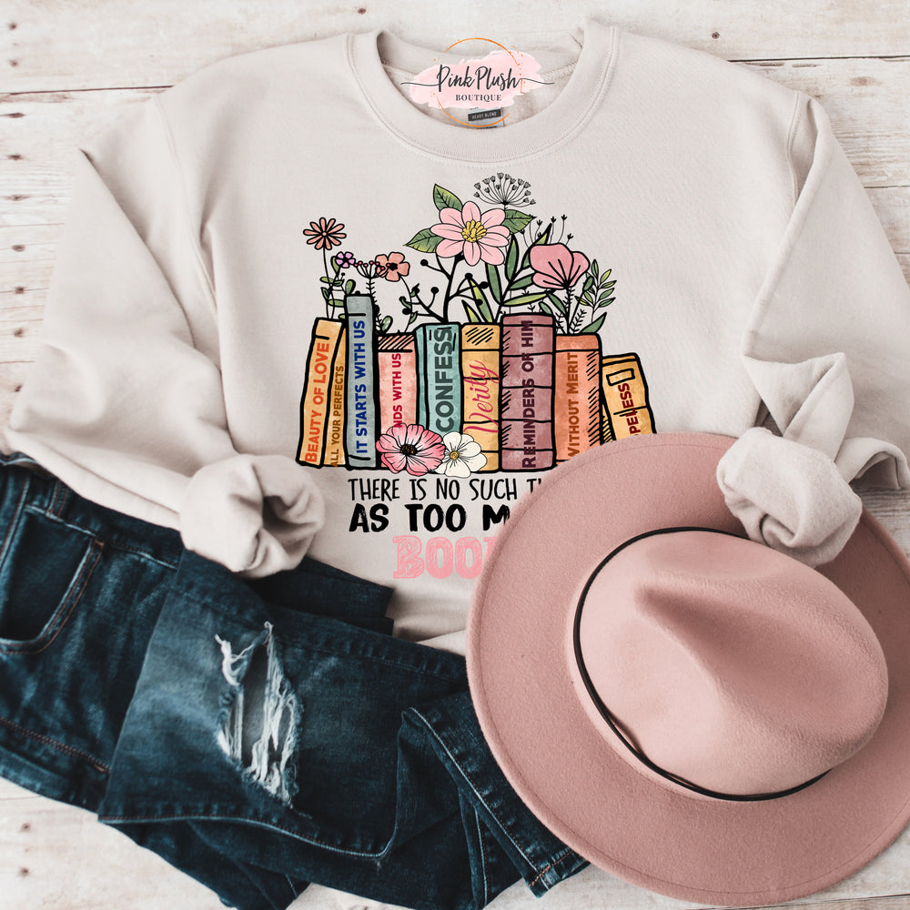 "Too Many Books? No Such Thing!" Sweatshirt | National Reading Month