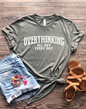
            
                Load image into Gallery viewer, &amp;quot;Overthinking, All Day. Everyday&amp;quot; Tshirt
            
        
