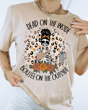 "Dead on the Inside, Boujee On the Outside" Statement Tshirt