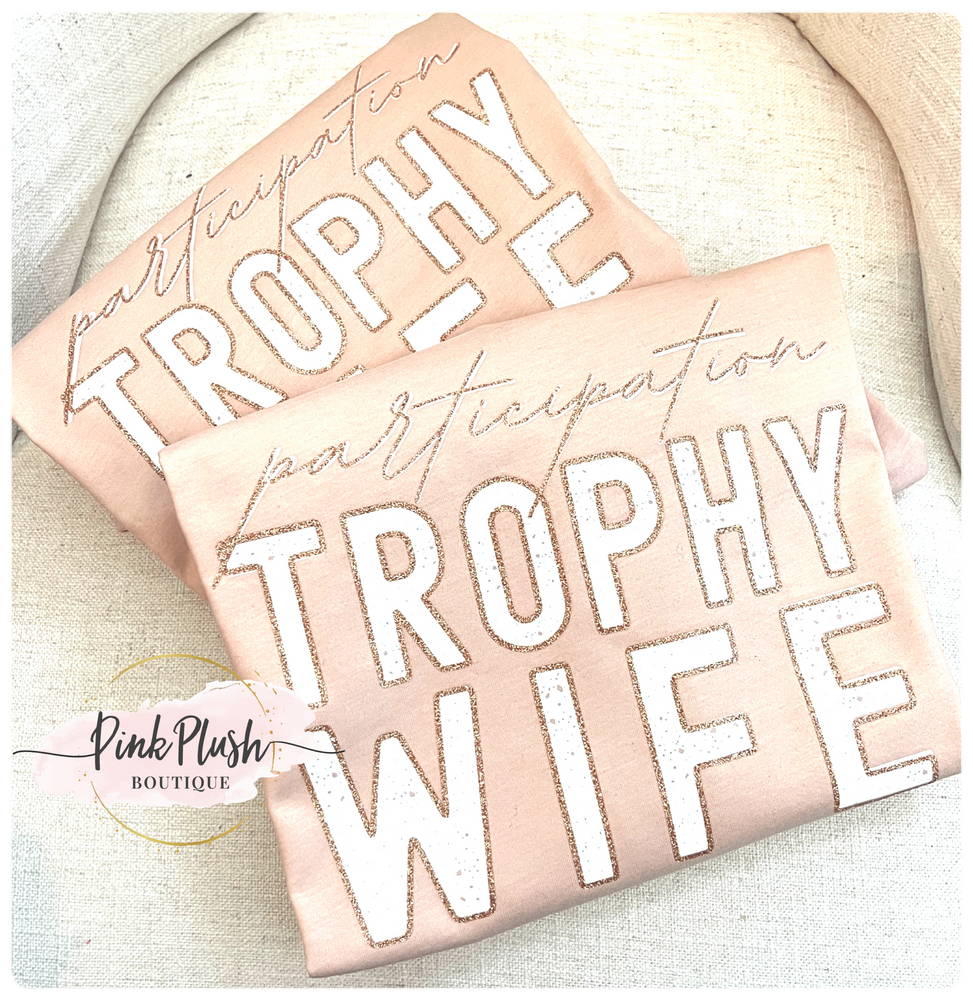 "Participation Trophy Wife" Tshirt