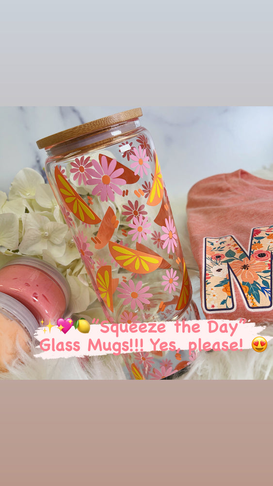 "SQUEEZE THE DAY" Glass Mug